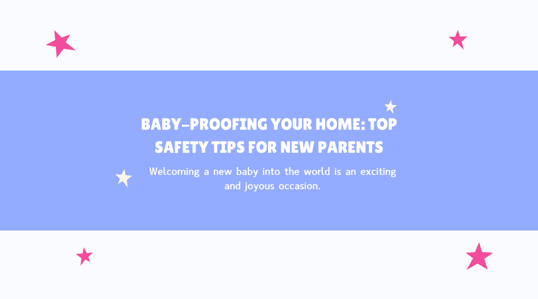 Baby-Proofing Your Home: Top Safety Tips for New Parents