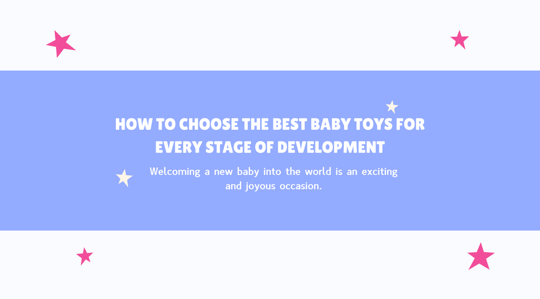 How to Choose the Best Baby Toys for Every Stage of Development